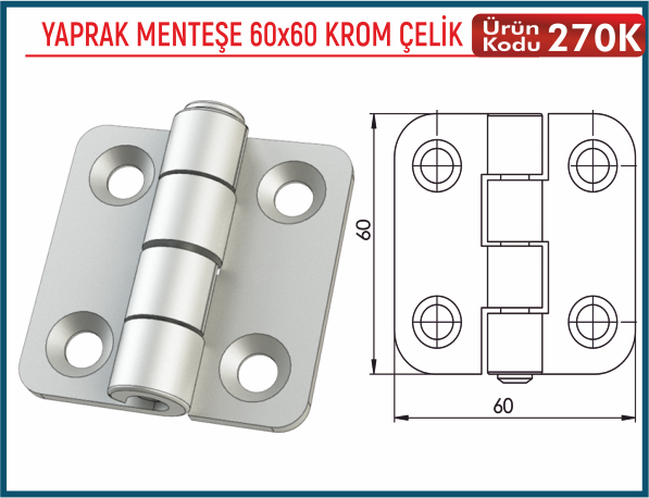 Yaprak Menteşe 60x60 Krom Çelik